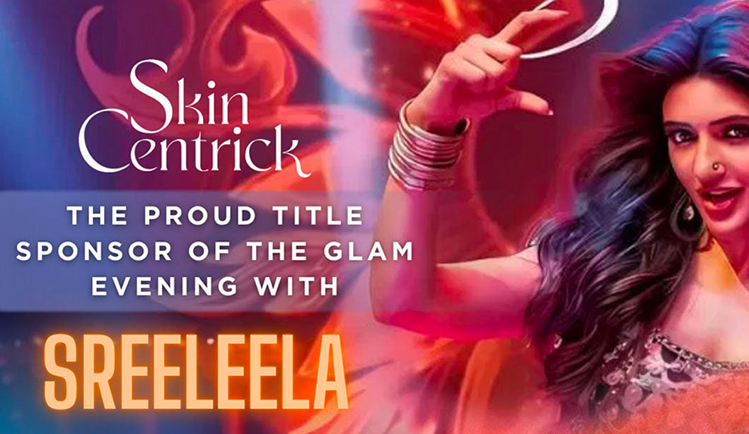 Skin Centrick - Proud Title Sponsor of the Glam Evening with Sreeleela in Dallas